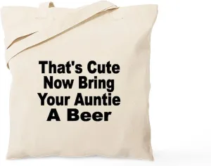 CafePress Thats Cute. Now Bring Your Auntie A Beer. Tote Bag Natural Canvas Tote Bag, Reusable Shopping Bag